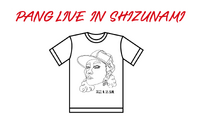 【PANG LIVE オリジナルTシャツ】 PANG LIVE IN SHIZUNAMI 2022
